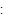 :