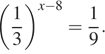 {{ левая круглая скобка дробь, числитель — 1, знаменатель — 3 правая круглая скобка } в степени x минус 8 }= дробь, числитель — 1, знаменатель — 9 .
