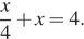  дробь, числитель — x, знаменатель — 4 плюс x=4.