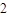 2