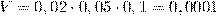 https://tex.z-dn.net/?f=V%3D0%2C02%5Ccdot%200%2C05%5Ccdot%200%2C1%3D0%2C0001