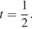 t= дробь: числитель: 1, знаменатель: 2 конец дроби .