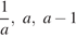  дробь: чис­ли­тель: 1, зна­ме­на­тель: a конец дроби ,a,a минус 1 