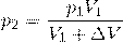 \[p_2=\frac{ p_1V_1}{ V_1+\Delta V }\]