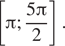 Описание:  левая квадратная скобка Пи ; дробь: числитель: 5 Пи , знаменатель: 2 конец дроби правая квадратная скобка .