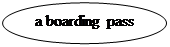 Овал: a boarding pass