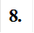 8.