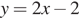 y=2x минус 2