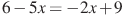 6-5x=-2x+9