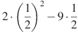 2 \cdot \left( \frac{1}{2} \right)^2 - 9 \cdot \frac{1}{2}