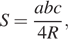 S= дробь: числитель: abc, знаменатель: 4R конец дроби , 