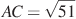 AC =  \sqrt{51}