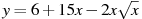 y=6+15x -2x\sqrt{x}