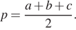  p= дробь: числитель: a плюс b плюс c, знаменатель: 2 конец дроби . 