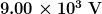 \boldsymbol{9.00 \times 10^3 \;\textbf{V}}
