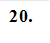 20.