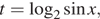 t= логарифм по основанию 2 синус x,