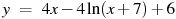 y~=~4x-4\ln (x+7)+6