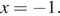 x= минус 1.