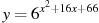 y=6^{x^2+16x+66}