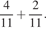  дробь: числитель: 4, знаменатель: 11 конец дроби плюс дробь: числитель: 2, знаменатель: 11 конец дроби . 