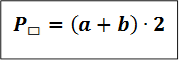 P_▭=(a+b)∙2                            