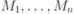M_1, \ldots ,M_n