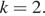 Описание: k=2.