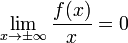 Описание: \lim_{x \to  \pm \infty}\frac{f(x)}{x}=0