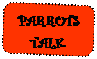 Скругленный прямоугольник: PARROTS TALK