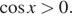  косинус x больше 0.