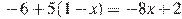 -6+5(1-x)=-8x+2