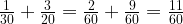 \frac{1}{30}+\frac{3}{20}=\frac{2}{60}+\frac{9}{60}=\frac{11}{60}