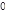0