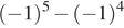 ( минус 1) в степени 5 минус ( минус 1) в степени 4 