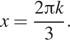 Описание: x= дробь: числитель: 2 Пи k, знаменатель: 3 конец дроби . 