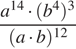  дробь: числитель: a в степени левая круглая скобка 14 правая круглая скобка умножить на левая круглая скобка b в степени левая круглая скобка 4 правая круглая скобка правая круглая скобка в кубе , знаменатель: левая круглая скобка a умножить на b правая круглая скобка в степени левая круглая скобка 12 правая круглая скобка конец дроби 