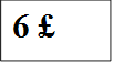 6 £