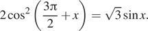 Описание: 2 косинус в квадрате левая круглая скобка дробь: числитель: 3 Пи , знаменатель: 2 конец дроби плюс x правая круглая скобка = корень из 3 синус x. 