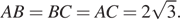 AB = BC = AC = 2 корень из: начало аргумента: 3 конец аргумента .