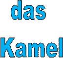 das 
Kamel