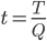 http://chart.apis.google.com/chart?cht=tx&chl=t%20=%20%5Cfrac%20%7bT%7d%7bQ%7d