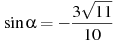 \sin \alpha =-\frac{3\sqrt{11}}{10}