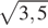  корень из { 3,5}