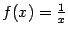 $ f(x)=\frac{1}{x}$