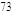 73