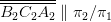 \overline{\overline{B_2}\overline{C_2}\overline{A_2}}\parallel\pi_2/\pi_1