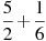 \frac{5}{2}+\frac{1}{6}