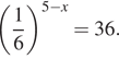 { левая круглая скобка дробь: числитель: 1, знаменатель: 6 конец дроби правая круглая скобка в степени левая круглая скобка 5 минус x правая круглая скобка =36. 