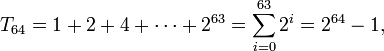 T_{64} = 1 + 2 + 4 + \cdots + 2^{63} = \sum_{i=0}^{63} 2^i  = 2^{64}-1,